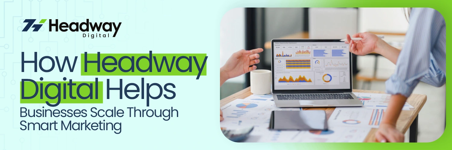 How Headway Digital Helps Businesses Scale Through Smart Marketing..webp